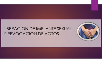Liberacion de implante sexual y revocacion  de votos. Lunes 20 de agosto stgo