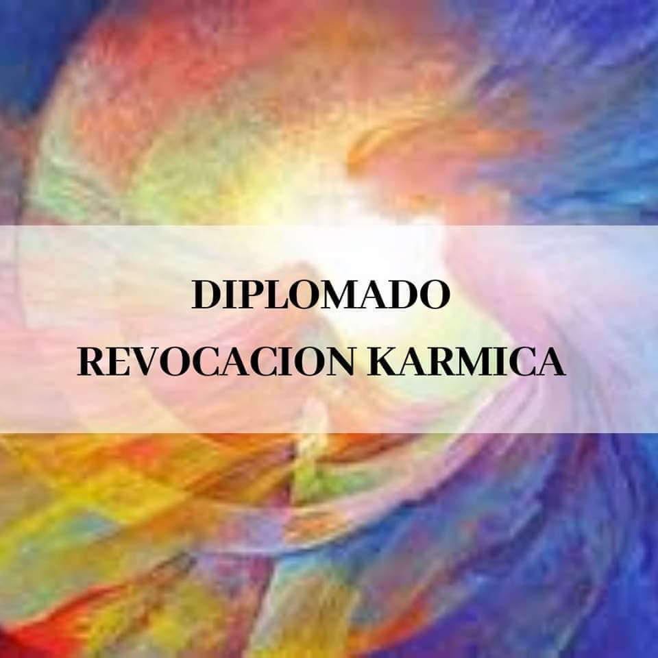 Diplomado Sanacion: Revocacion karmica y liberacion emocional stgo