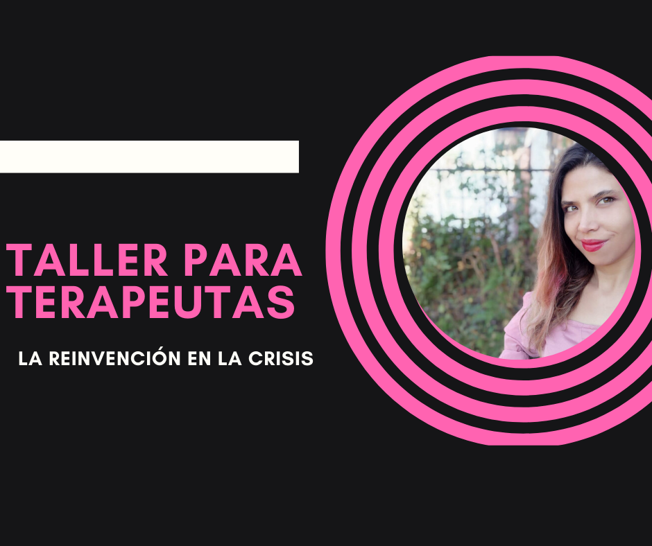 Taller para terapeutas: la reinvención en la crisis