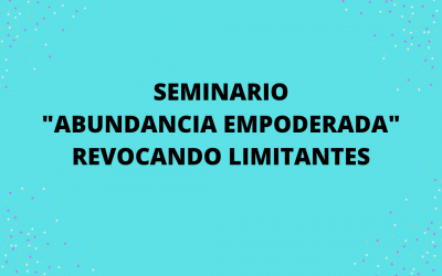 Seminario de abundancia empoderada y revocacion de limitantes online