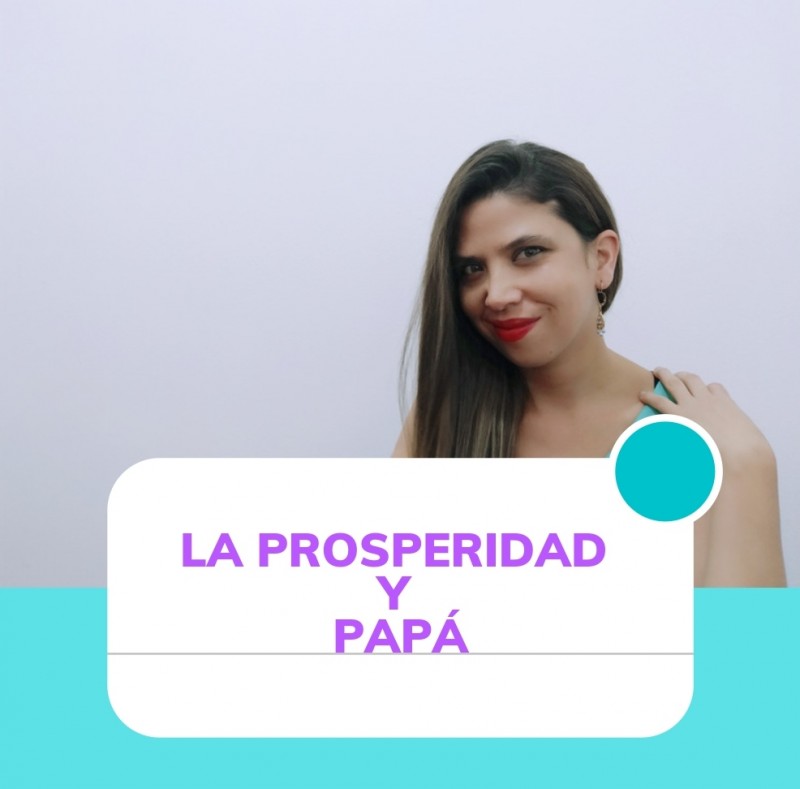 La prosperidad Y Papá