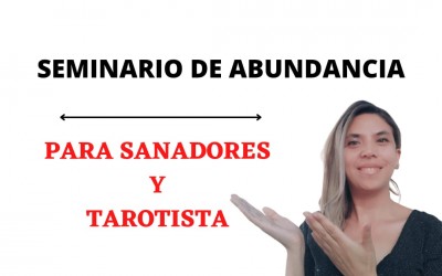 Seminario de abundancia para Sanadores y tarotistas